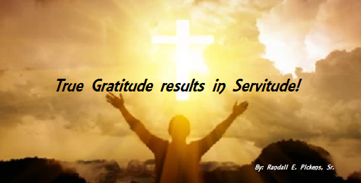 True Gratitude results in Servitude!