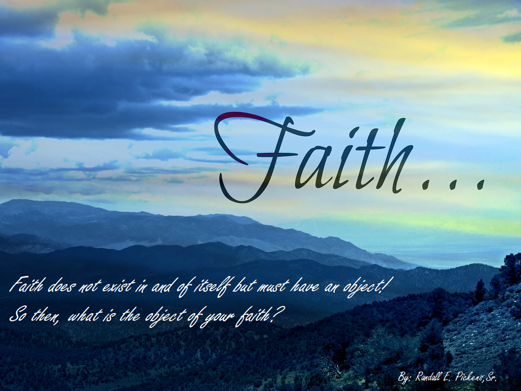 Faith, does not exist in and of itself!